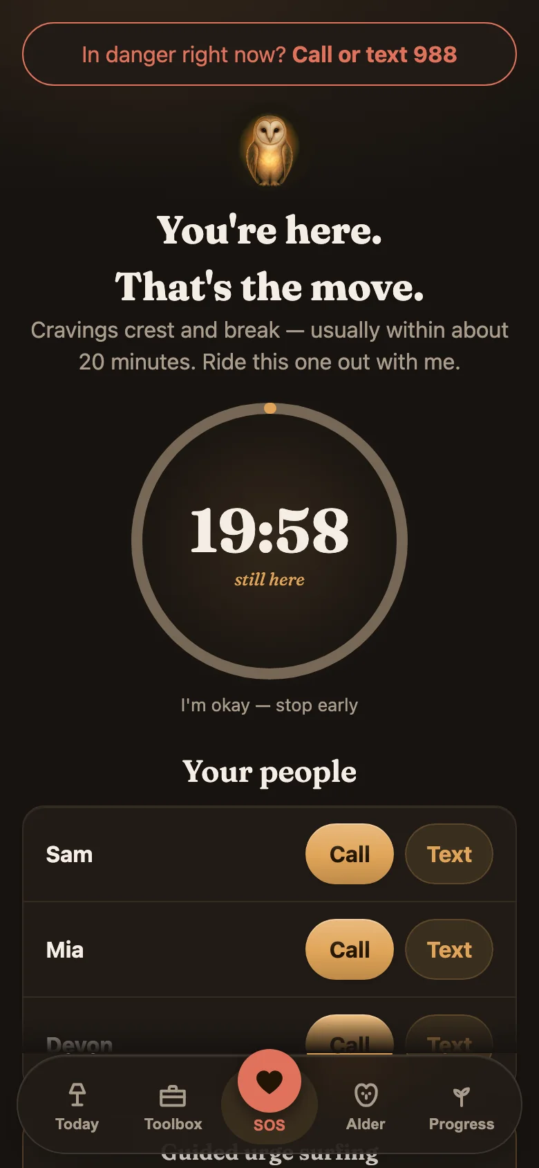 Alder's SOS screen: a 20-minute ride-it-out timer counting down from 19:58 under the line Cravings crest and break, a quiet I'm okay — stop early line beneath it, and Your people listing Sam, Mia and Devon with Call and Text buttons